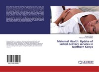 Maternal Health: Uptake Of Skilled Delivery Services In Northern Kenya Buch 2016
