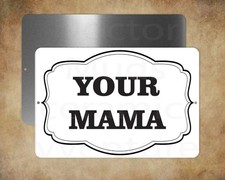 FUNNY YOUR MAMA 8 x 12" metal sign Made in USA halloween too
