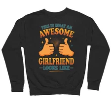 This is What an Awesome girlfriend Looks Like Sweatshirt,Gift for Men,Women,Kids
