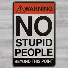 No Stupid People Beyond this Point 8 x 12 Novelty Metal Sign New!