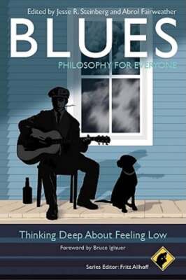 Blues - Philosophy for Everyone: Thinking Deep About Feeling Low by Allhoff