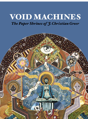 VOID MACHINES: The Paper Shrines of J. Christian Greer