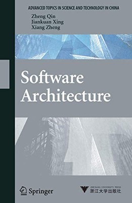 SOFTWARE ARCHITECTURE (ADVANCED TOPICS IN SCIENCE AND By Zheng Qin & Jian-kuan