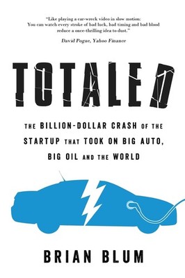 Totaled: The Billion-Dollar Crash of the Startup that Took on Big Auto, Big ...