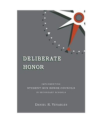 Deliberate Honor: Implementing Student-Run Honor Councils in Secondary Schools, 