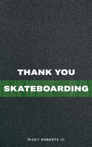 Thumbnail - Thank You Skateboarding By Iii Roberts, Ricky