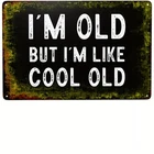 Humorous "I'M Old But I'M Like Cool Old" Tin Metal Signs Home Décor Vintage Retr
