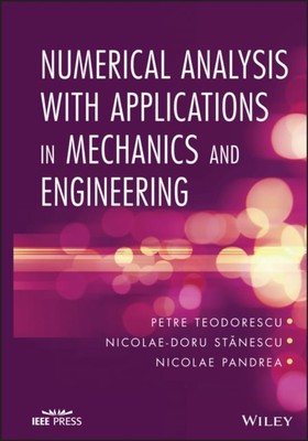 Numerical Analysis with Applications in Mechanics and Engineering Teodorescu