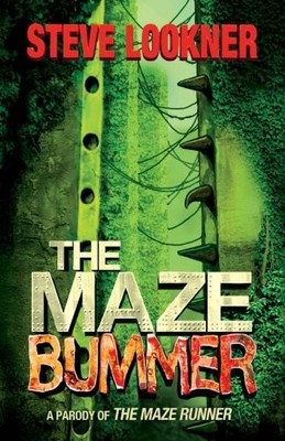THE MAZE BUMMER: A PARODY OF THE MAZE RUNNER By Steve Lookner **BRAND NEW**