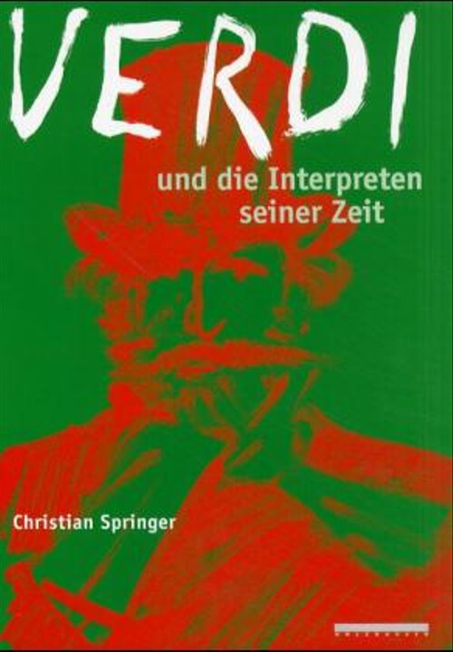 Verdi und die Interpreten seiner Zeit - Christian Springer
