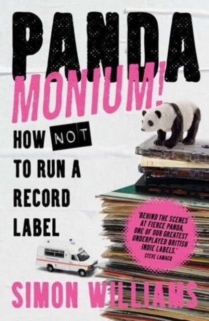 Pandamonium! How (Not) to Run a Record Label by Simon Williams (Hardback Book)