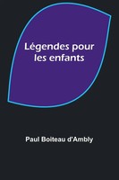 LéGendes Pour Les Enfants Paul Boiteau D'ambly Taschenbuch FranzöSisch 2023