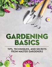 GARDENING BASICS: TIPS, TECHNIQUES, AND SECRETS FROM By Publications NEW