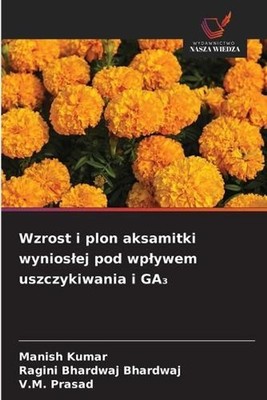 Wzrost i plon aksamitki wynioslej pod wplywem uszczykiwania i GA by Manish Kumar