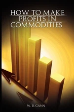 W D Gann How to Make Profits In Commodities (Paperback)