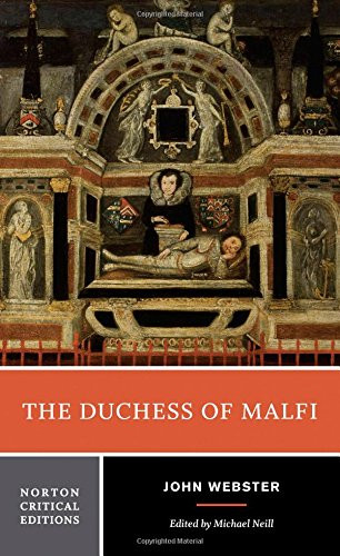 The Duchess of Malfi: A Norton Critical Edition: 0 - Webster, John