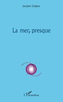 Jacques Guigou | La Mer Presque | Taschenbuch | FranzöSisch (2020) | 62 S.