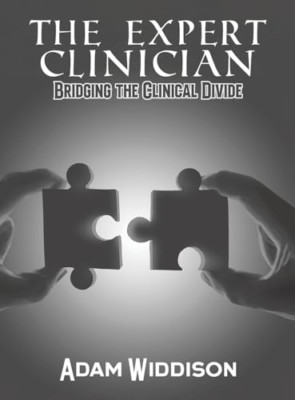 The Expert Clinician: Bridging the Clinical Divide - Hardback NEW Widdison, Adam