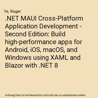 .NET MAUI Cross-Platform Application Development - Second Edition: Build high-pe