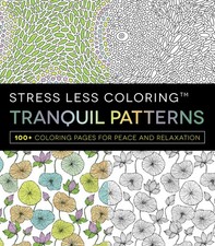 Stress Less Coloring - Tranquil Patterns: 100 Coloring Pages for Peace and ...