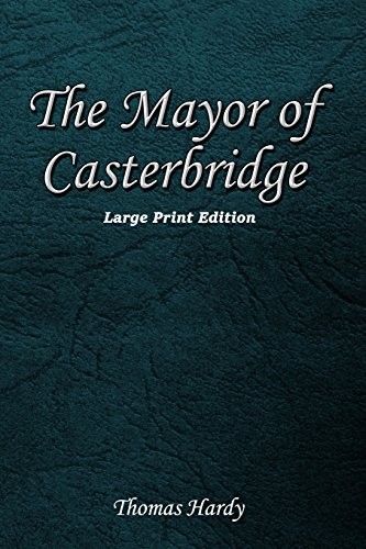 The Mayor of Casterbridge: Large Print Edition,Thomas Hardy
