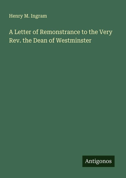 Henry M. Ingram | A Letter Of Remonstrance To The Very Rev. The Dean Of...-image