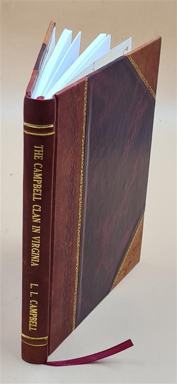The Campbell clan in Virginia / compiled by Leslie Lyle Campbell [Leather Bound]