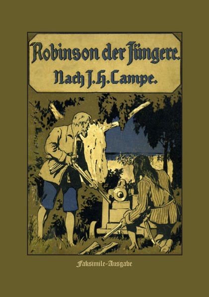 Robinson der Jüngere: Faksimile-Ausgabe Campe, Joachim H: - Campe, Joachim H