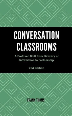 Conversation Classrooms: A Profound Shift from Delivery of Information to Partne