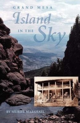 Island in the Sky: The Story of Grand Mesa - Marshall, Muriel - Very Good - ...