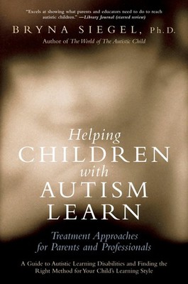 Helping Children with Autism Learn: Treatment Approaches for Parents and Pro...