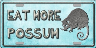 EAT MORE POSSUM METAL AUTO TAG LICENSE PLATE (NEW)-