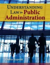 Understanding Law for Public Administration by Charles Szypszak 9780763780111