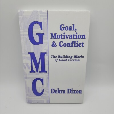 Goal, Motivation and Conflict : The Building Blocks of Good Fiction by ...