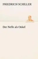 Friedrich Schiller | Der Neffe Als Onkel | Taschenbuch | Deutsch (2013) | 68 S.