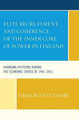 Elite Recruitment and Coherence of the Inner Core of Power in Finland: Changing