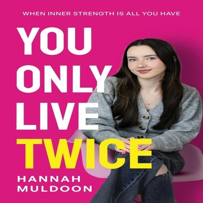 You Only Live Twice When Inner Strength Is All You Have Hannah Mu