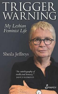 Trigger Warning: My Lesbian Feminist Life by Sheila Jeffreys (Paperback, 2020)