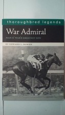 War Admiral: Man O' War's Greatest Son (Thoroughbred Legends) by Bowen