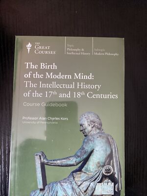 Great Course Birth of Modern Mind: The Intellectual History 17th &18th Centuries
