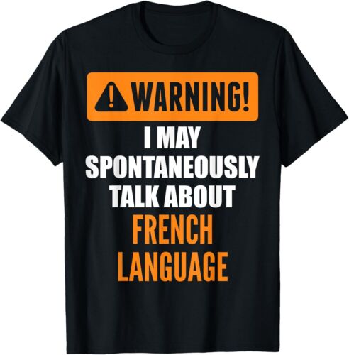 Warning I May Spontaneously Talk About French Language T-Shirt Hoodie