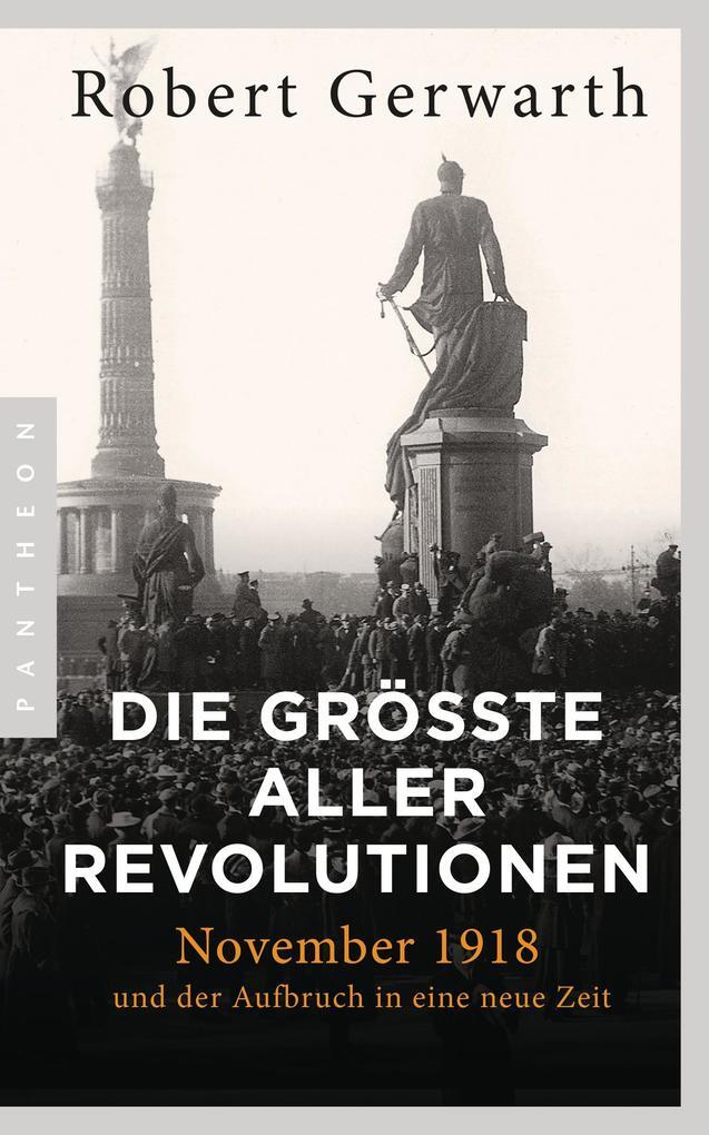 Thumbnail - Die Größte Aller Revolutionen | Robert Gerwarth | 2019 | Deutsch