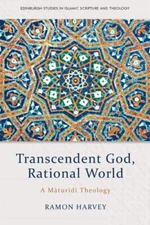 Transcendent God, Rational World : A Maturidi Theology, Paperback by Harvey, ...