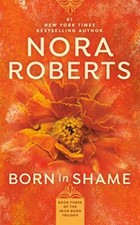 Born in Shame: 3 (Irish Born Trilogy), Roberts, Nora