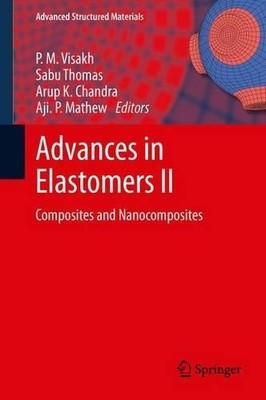 Advances in Elastomers II by P. M. Visakh, Sabu Thomas, Arup ... - 9783642443541