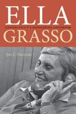 Ella Grasso : Connecticut's Pioneering Governor Hardcover Jon E.