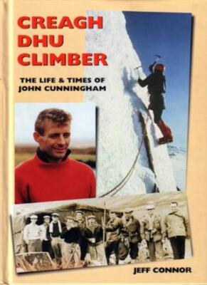 Creagh Dhu Climber: The Life and Times of John Cunningham By jef