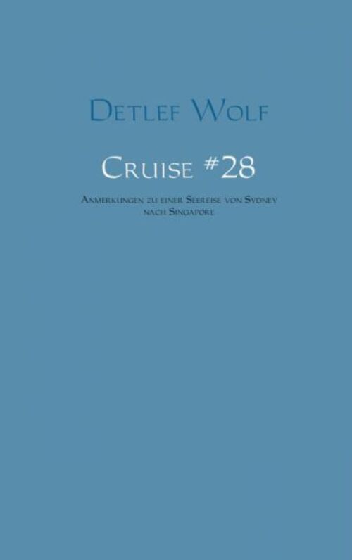 Cruise No. 28 Anmerkungen Zu Einer Seereise Von Sydney Nach Singapore
