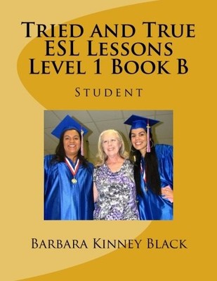 TRIED AND TRUE ESL LESSONS LEVEL 1 BOOK B: STUDENT By Barbara Kinney Black *NEW*