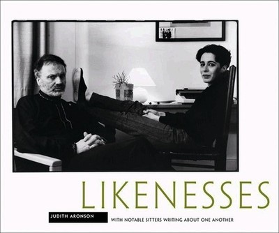 Likenesses: With the Sitters Writing about One Another by Judith Aronson (Englis